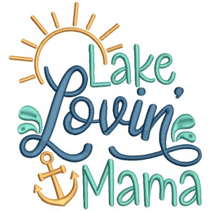 Lake Lovin Mama Anchor Filled Machine Embroidery Design Digitized Pattern